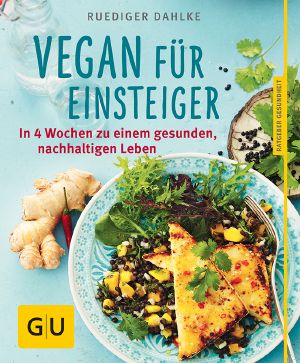 [GU 01] • Vegan für Einsteiger · In 4 Wochen zu einem gesunden, nachhaltigen Leben